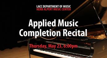 Applied Music Completion Recital, Thursday, May 23, 6:00pm.